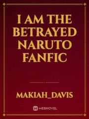 I am the betrayed Naruto fanfic Book