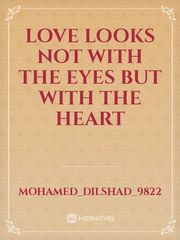 Love looks not with the eyes but with the heart Book