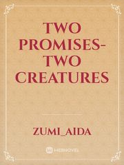 Two Promises-
Two Creatures Book