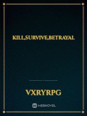 Kill,Survive,Betrayal Book