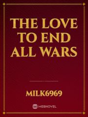 The Love to End All Wars Book