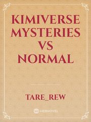 Kimiverse mysteries vs normal Book