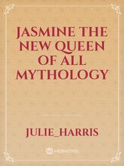 jasmine the new queen of all mythology Book
