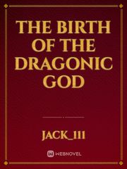 the birth of the dragonic god Book