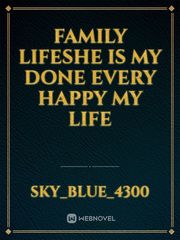 family lifeshe is my done every happy 
my life Book