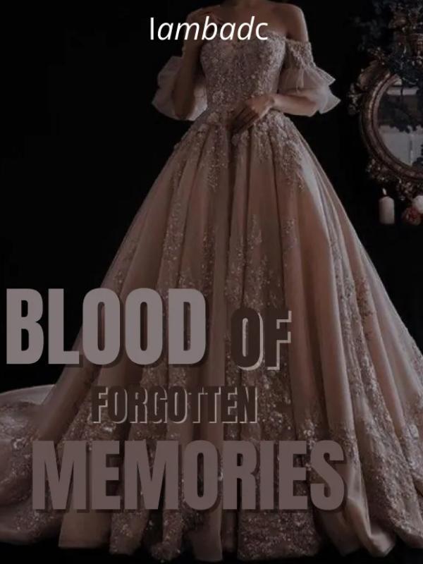 Blood of forgotten memories