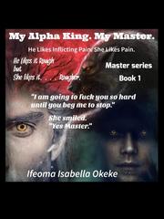 Master: My Alpha King My Master Book