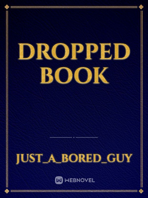 dRoPpEd BoOk