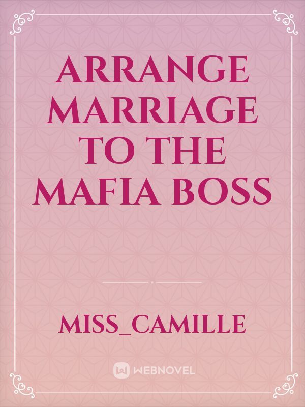 Arrange Marriage to the Mafia Boss