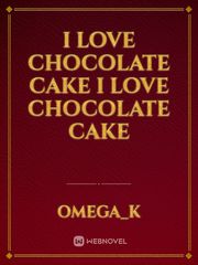 i love chocolate cake
i love chocolate cake Book