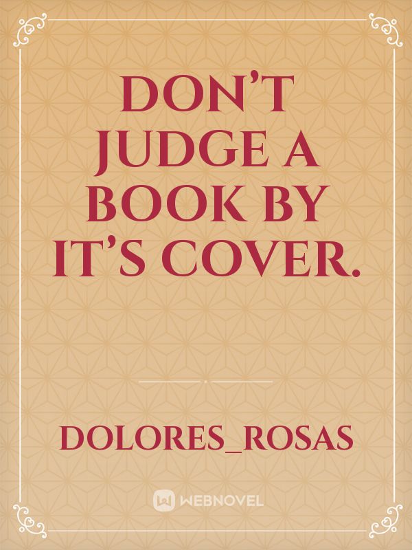 Don’t judge a book by it’s cover. Book