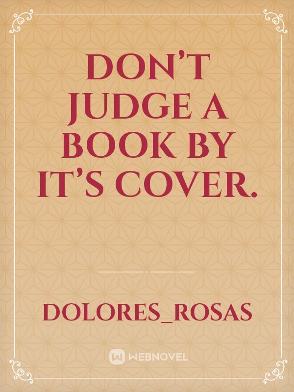 Don’t judge a book by it’s cover.