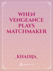 When Vengeance Plays Matchmaker Book