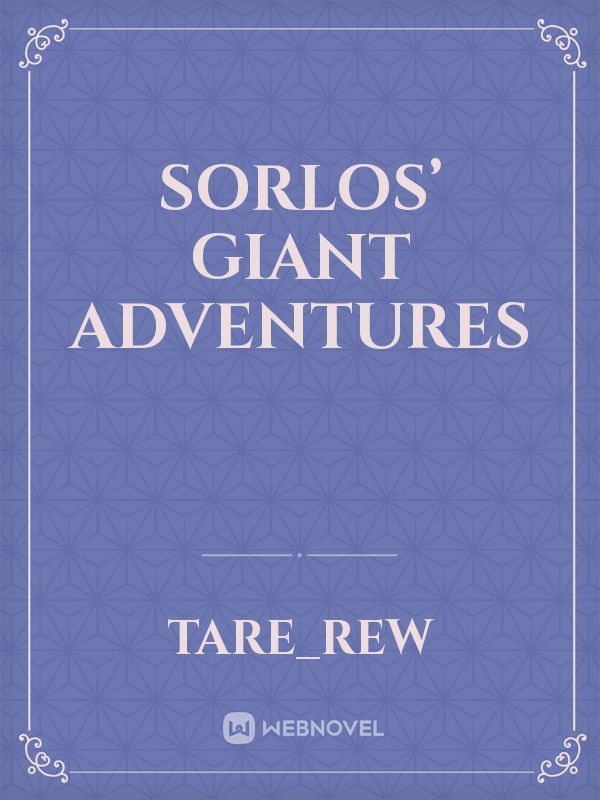 Sorlos’ giant adventures