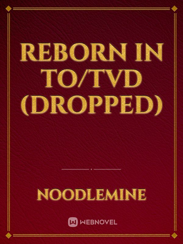 Reborn In TO/TVD (Dropped)