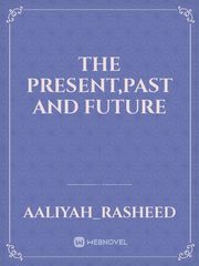 The Present,Past and Future Book