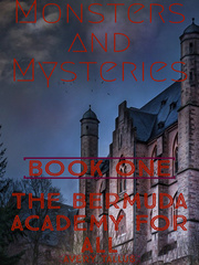 MONSTERS AND MYSTERIES BOOK 1: THE BERMUDA ACADEMY FOR ALL Book