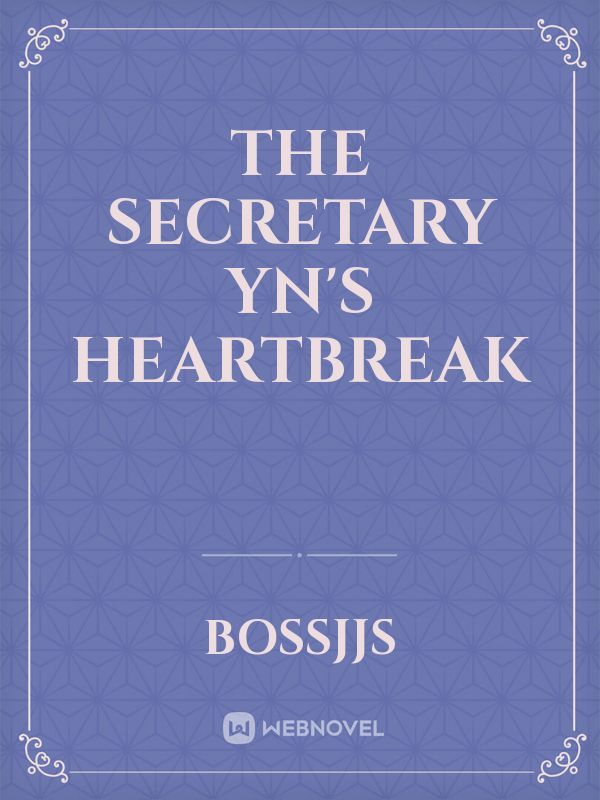 The Secretary Yn's Heartbreak