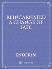 reincarnated a change of fate Book