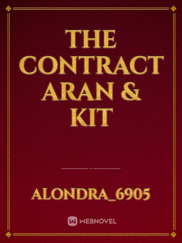 The Contract 
Aran & Kit