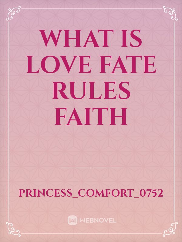 What is love 
fate rules faith Book