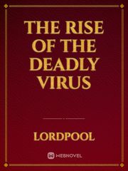 The Rise Of The Deadly Virus Book