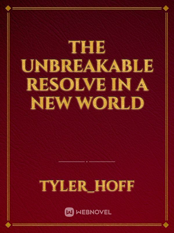The Unbreakable Resolve in a New World