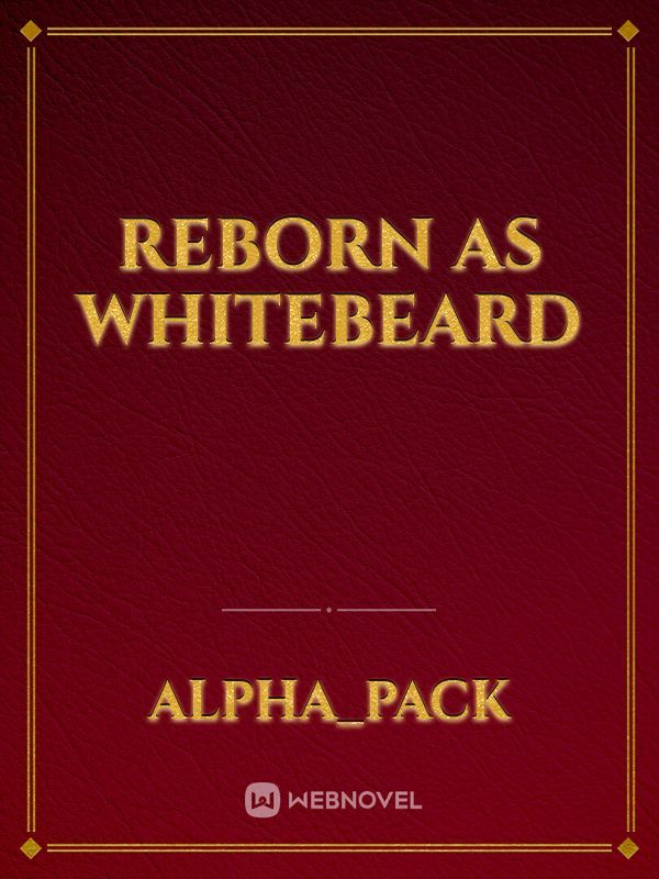 Reborn As Whitebeard