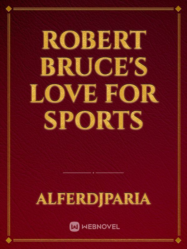 Robert Bruce's Love for Sports