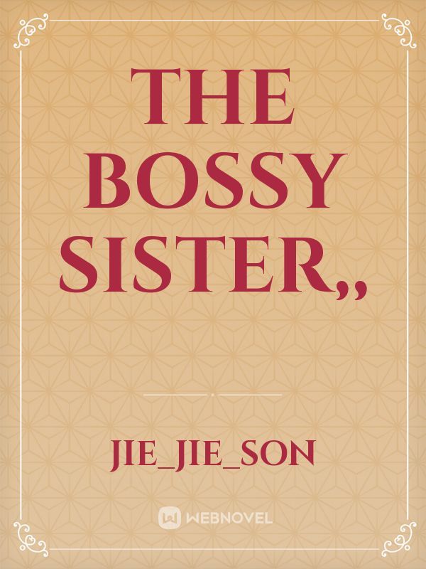 The Bossy Sister,,