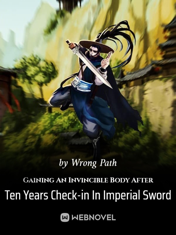 Gaining An Invincible Body After Ten Years Check-in In Imperial Sword