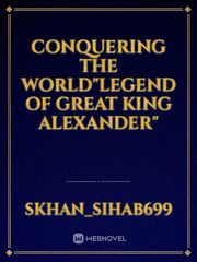 Conquering the world"Legend of great king Alexander" Book