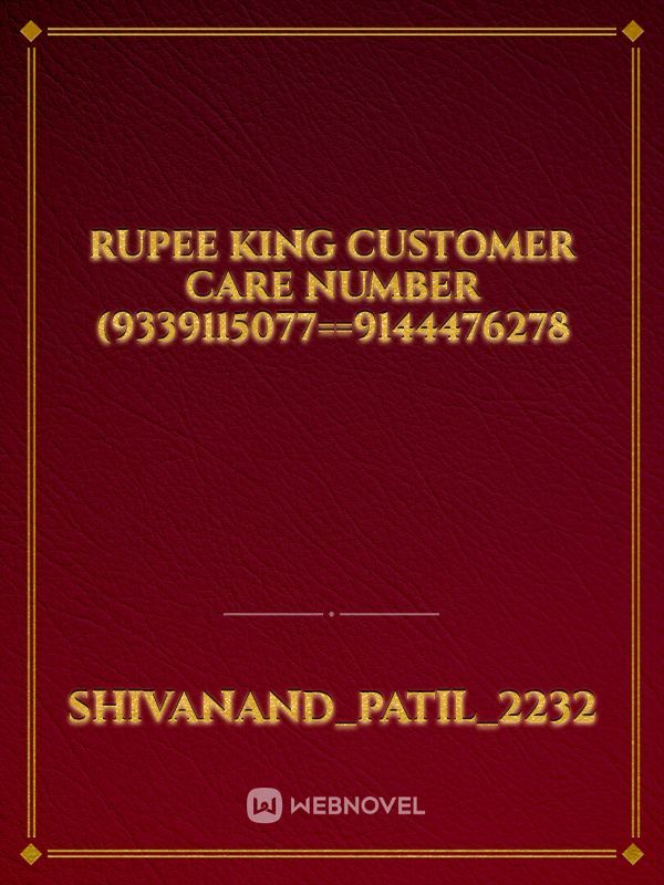 rupee king customer care number (9339115077==9144476278
