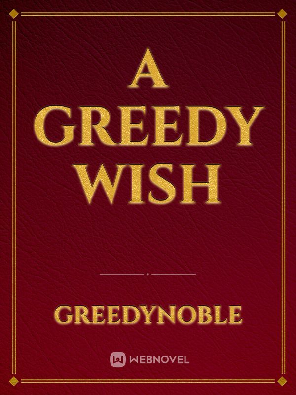 A Greedy wish