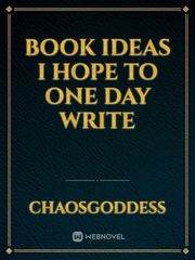 Book Ideas I Hope to One Day Write Book