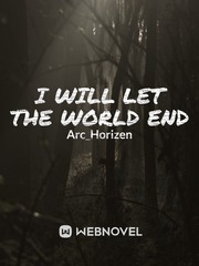 I Will Let The World End Book