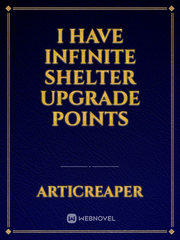 I have Infinite shelter upgrade points