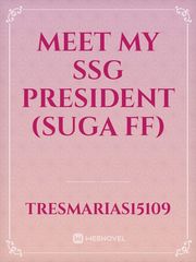 Meet My SSG President
(Suga FF) Book