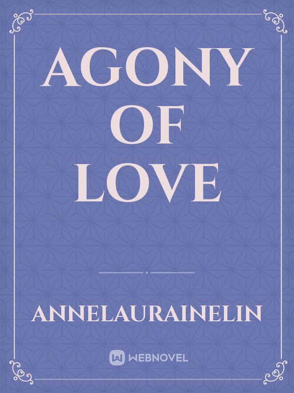 Agony of love
