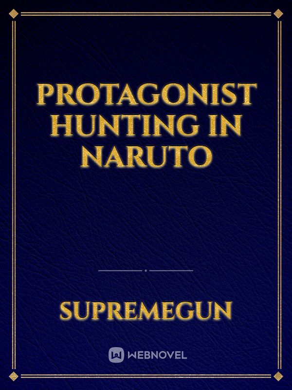 Protagonist hunting in naruto