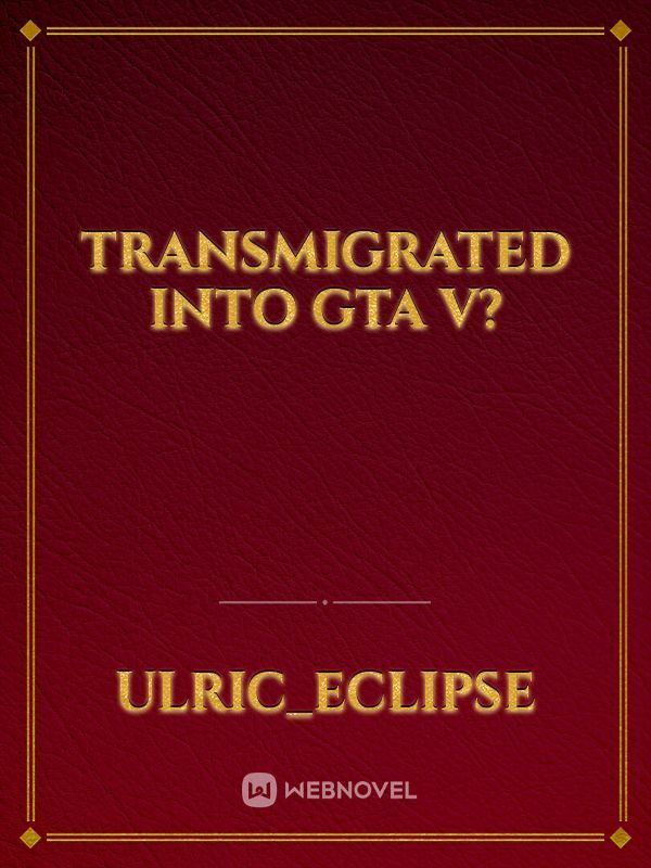 Transmigrated into GTA V?