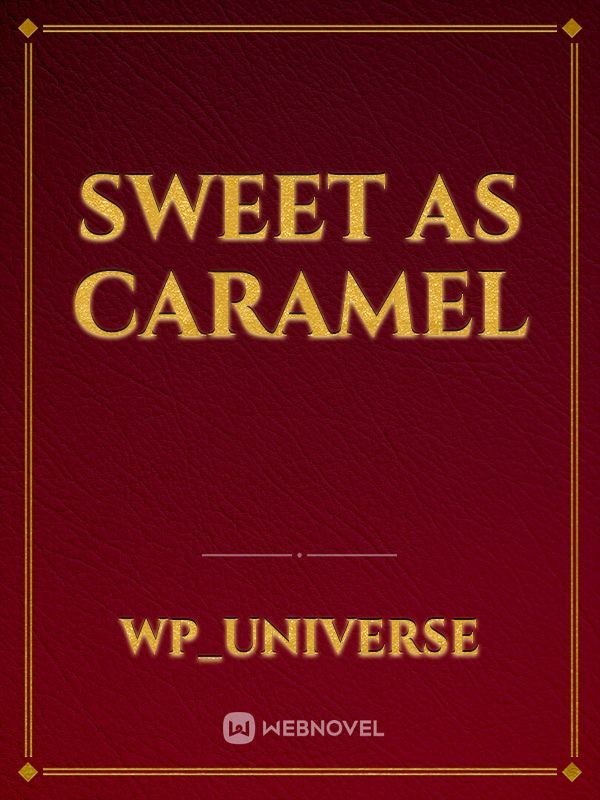 Sweet as Caramel
