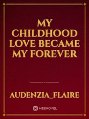 My Childhood Love became my Forever Book