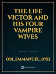 The life Victor and his four Vampire Wives Book
