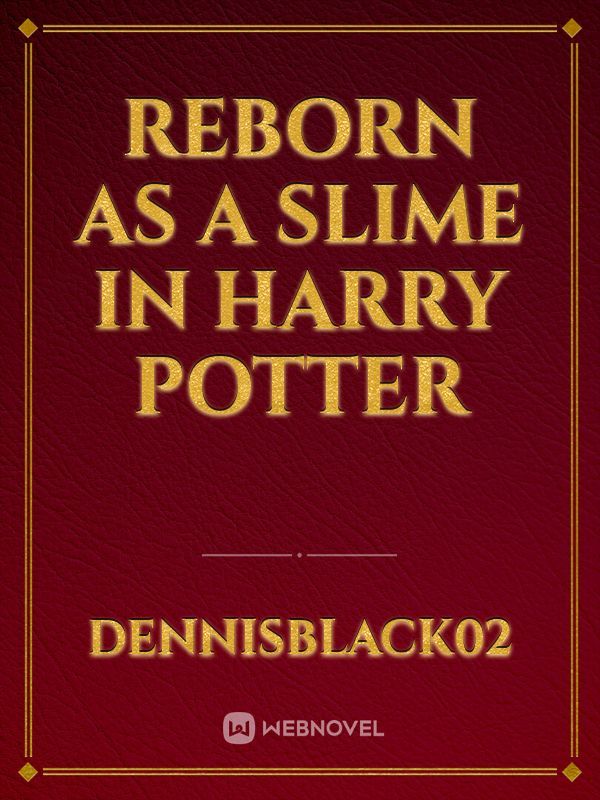 Reborn As A Slime In Harry Potter
