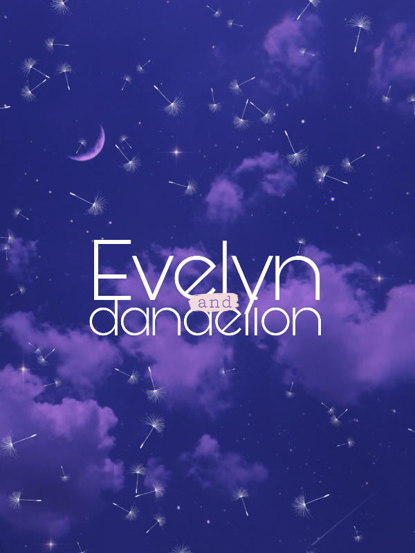 Evelyn and Dandelion