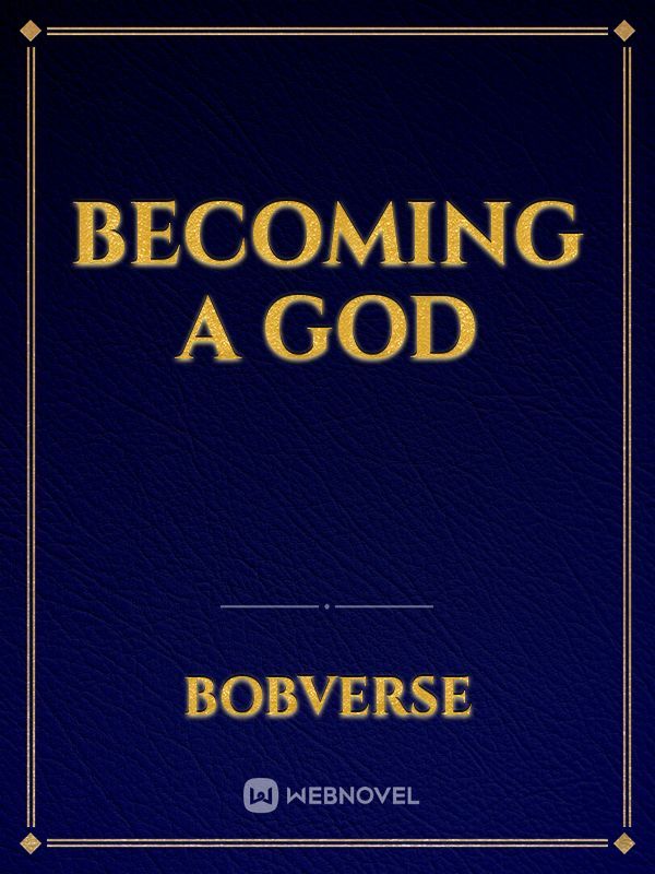 Becoming a god