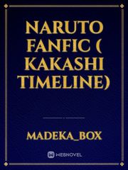 Naruto fanfic ( kakashi timeline) Book