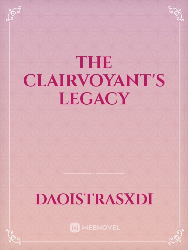 The Clairvoyant's Legacy