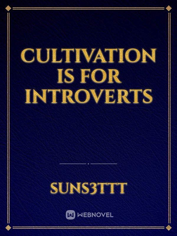 Cultivation is for Introverts